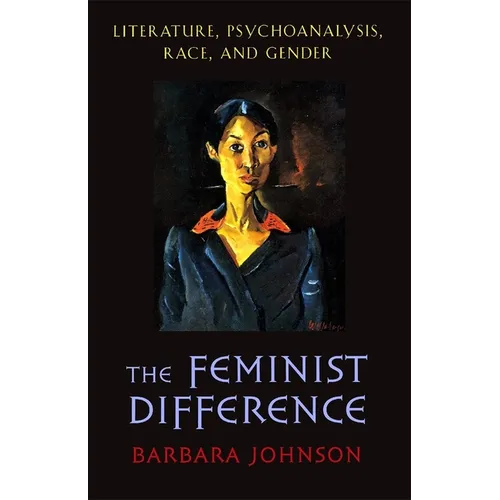 The Feminist Difference: Literature, Psychoanalysis, Race, and Gender