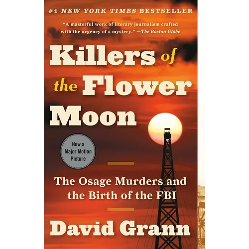 Killers of the Flower Moon: The Osage Murders and the Birth of the FBI