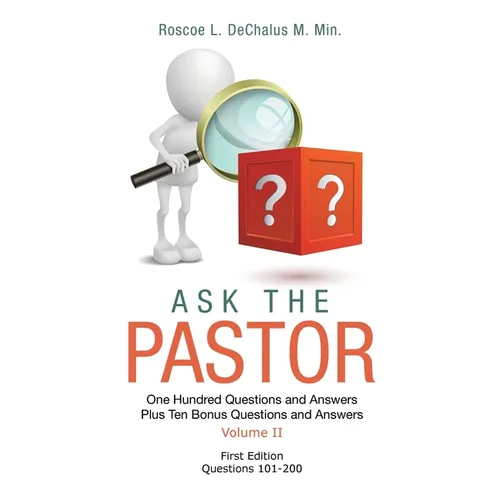 Ask the Pastor: One Hundred Questions and Answers Plus Ten Bonus Questions and Answers Volume II Questions 101-200 - Hardcover