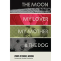 The Moon, My Lover, My Mother, & the Dog