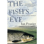 The Fish's Eye: Essays about Angling and the Outdoors - Paperback