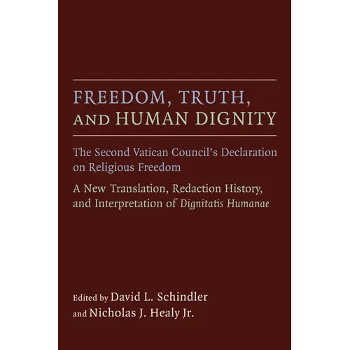 Freedom, Truth, and Human Dignity: The Second Vatican Council's Declaration on Religious Freedom - Paperback
