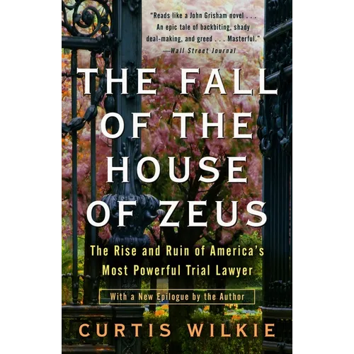 The Fall of the House of Zeus: The Rise and Ruin of America's Most Powerful Trial Lawyer - Paperback