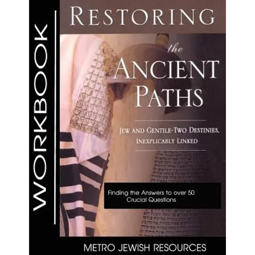 Restoring the Ancient Paths- Workbook: The Purpose of Jew and Gentile Unity - Paperback