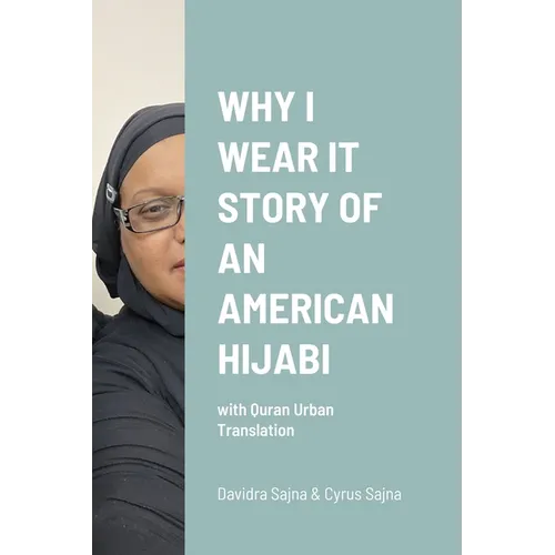 Why I Wear It Story of an American Hijabi: with Quran Urban Translation - Paperback