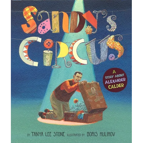 Sandy's Circus: A Story about Alexander Calder - Hardcover