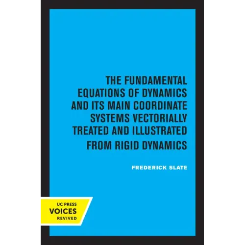 The Fundamental Equations of Dynamics and Its Main Coordinate Systems Vectorially Treated and Illustrated from Rigid Dynamics - Paperback
