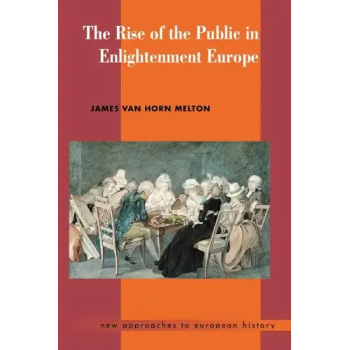 The Rise of the Public in Enlightenment Europe - Paperback