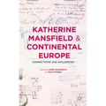 Katherine Mansfield and Continental Europe: Connections and Influences