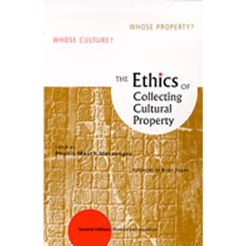 Ethics of Collecting Cultural Property: Whose Culture? Whose Property? (Updated and Enlarged) - Paperback