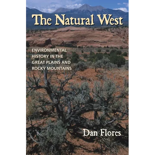 The Natural West: Environmental History in the Great Plains and Rocky Mountains - Paperback