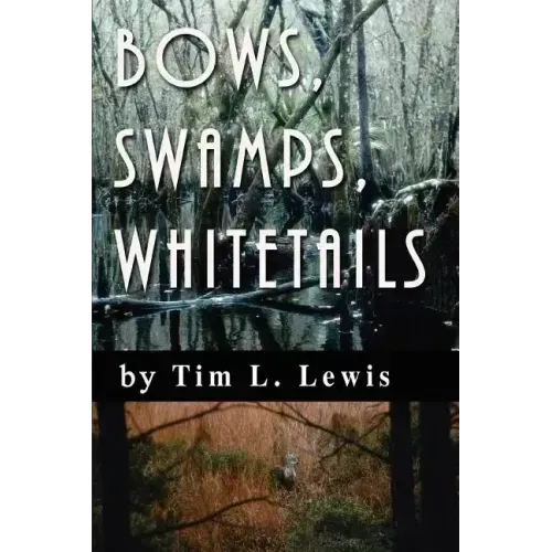 Bows, Swamps, Whitetails - Paperback