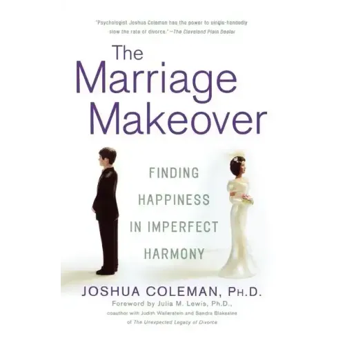 The Marriage Makeover: Finding Happiness in Imperfect Harmony - Paperback