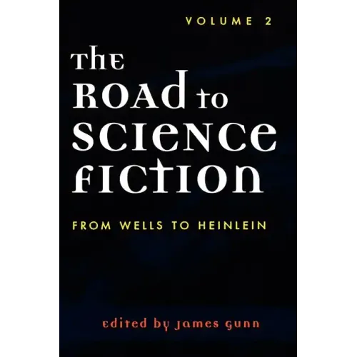 The Road to Science Fiction: From Wells to Heinlein - Paperback