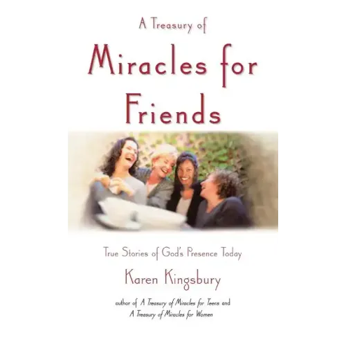 A Treasury of Miracles for Friends: True Stories of Gods Presence Today - Hardcover