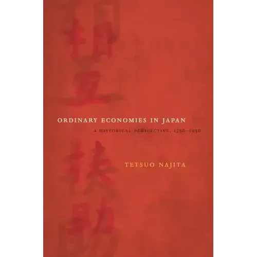 Ordinary Economies in Japan: A Historical Perspective, 1750-1950 Volume 18 - Hardcover