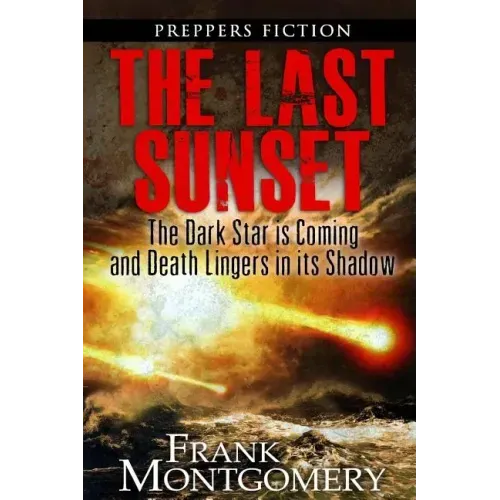 The Last Sunset (Preppers Fiction): The Dark Star is Coming and Death Lingers in its Shadow - Paperback
