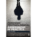 Forensic Psychological Assessment in Practice: Case Studies