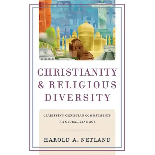 Christianity and Religious Diversity: Clarifying Christian Commitments in a Globalizing Age - Paperback