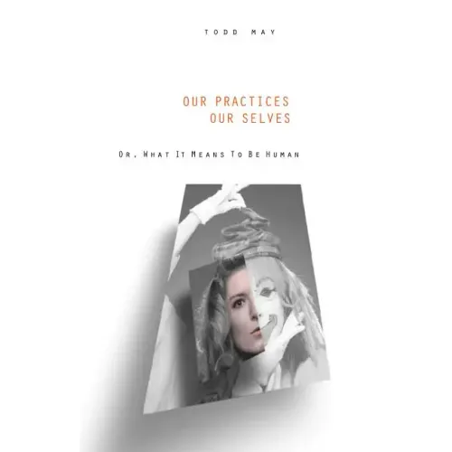 Our Practices, Our Selves: Or What It Means to Be Human - Paperback