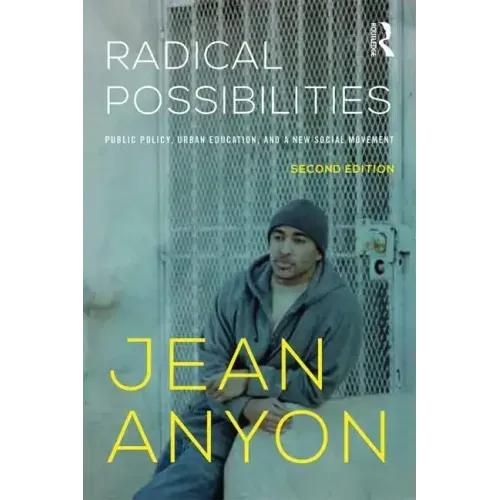 Radical Possibilities: Public Policy, Urban Education, and A New Social Movement - Paperback