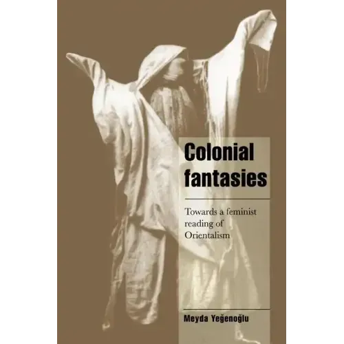 Colonial Fantasies: Towards a Feminist Reading of Orientalism - Paperback