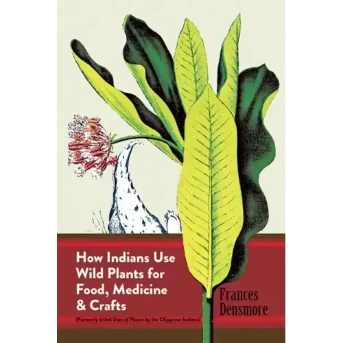 How Indians Use Wild Plants for Food, Medicine & Crafts - Paperback