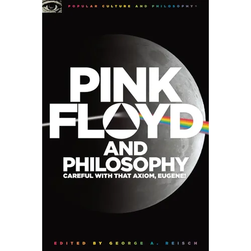 Pink Floyd and Philosophy: Careful with That Axiom, Eugene! - Paperback