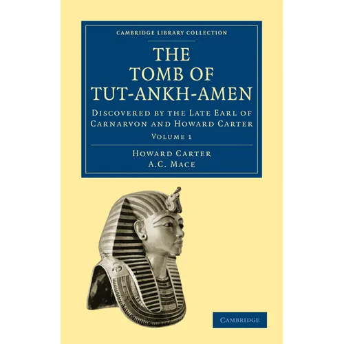 The Tomb of Tut-Ankh-Amen: Discovered by the Late Earl of Carnarvon and Howard Carter - Paperback