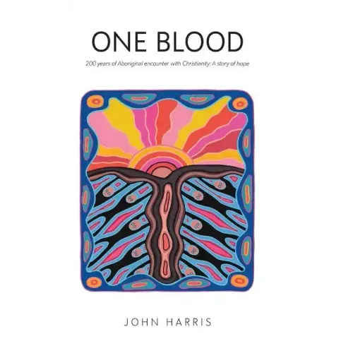 One Blood: Two hundred years of Aboriginal encounter with Christianity - Hardcover