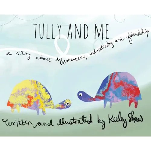 Tully and Me: A story about differences, understanding, and friendship - Hardcover