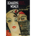 Remaking Women: Feminism and Modernity in the Middle East