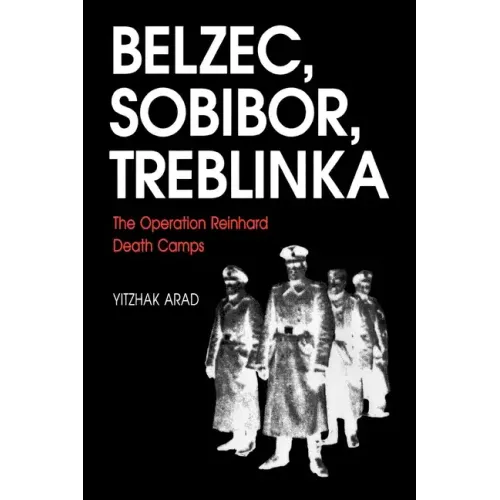 Belzec, Sobibor, Treblinka: The Operation Reinhard Death Camps - Paperback