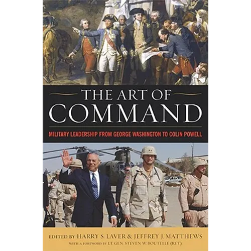 The Art of Command: Military Leadership from George Washington to Colin Powell - Paperback