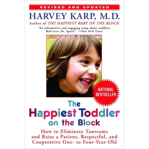 The Happiest Toddler on the Block: How to Eliminate Tantrums and Raise a Patient, Respectful, and Cooperative One- To Four-Year-Old: Revised Edition - Paperback