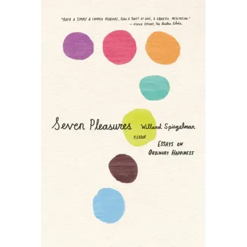 Seven Pleasures: Essays on Ordinary Happiness - Paperback
