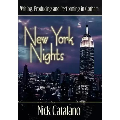 New York Nights: Performing, Producing and Writing in Gotham - Hardcover