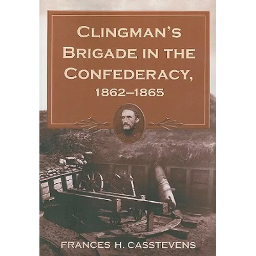 Clingman's Brigade in the Confederacy, 1862-1865 - Paperback