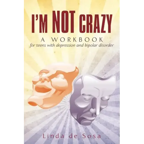 I'm Not Crazy: A workbook for teens with depression and bipolar disorder - Paperback