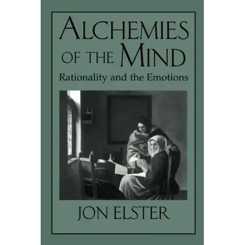 Alchemies of the Mind: Rationality and the Emotions - Paperback