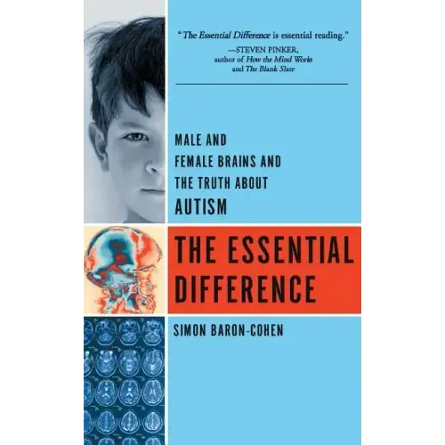 The Essential Difference: Male and Female Brains and the Truth about Autism - Paperback