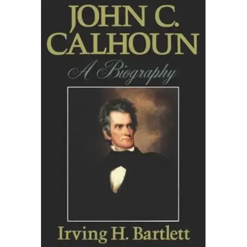 John C. Calhoun: A Biography - Paperback