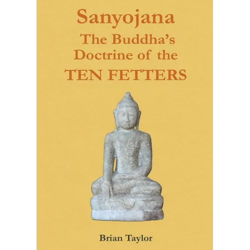 Sanyojana The Buddha's Doctrine of the Ten Fetters