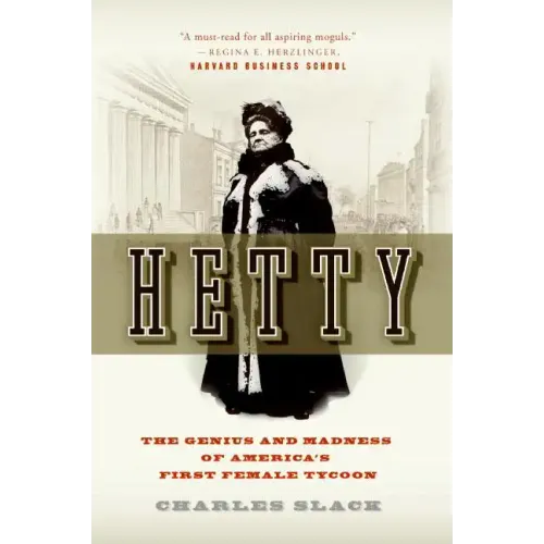 Hetty: The Genius and Madness of America's First Female Tycoon - Paperback