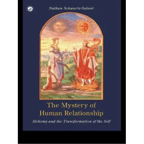 The Mystery of Human Relationship: Alchemy and the Transformation of the Self - Paperback