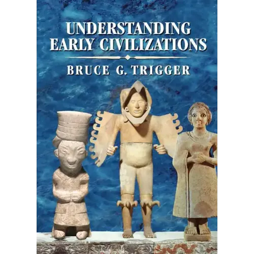 Understanding Early Civilizations: A Comparative Study - Hardcover