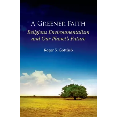 Greener Faith: Religious Environmentalism and Our Planet's Future - Paperback