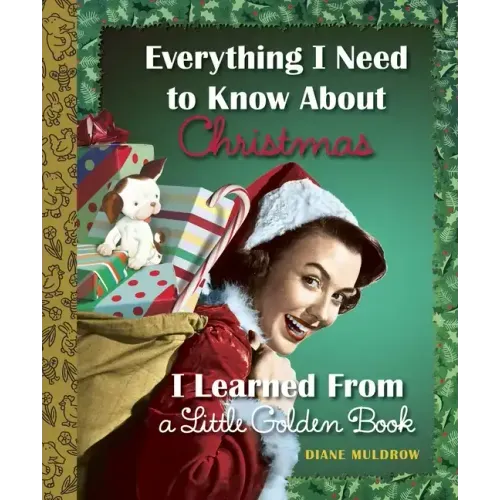 Everything I Need to Know about Christmas I Learned from a Little Golden Book - Hardcover