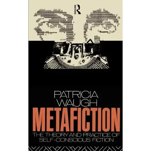Metafiction: The Theory and Practice of Self-Conscious Fiction - Paperback