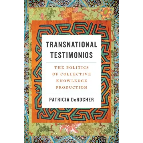 Transnational Testimonios: The Politics of Collective Knowledge Production - Paperback